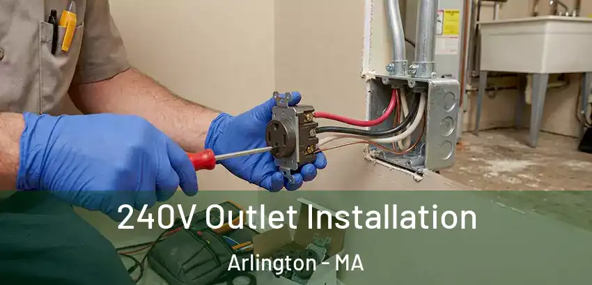 240V Outlet Installation Arlington - MA