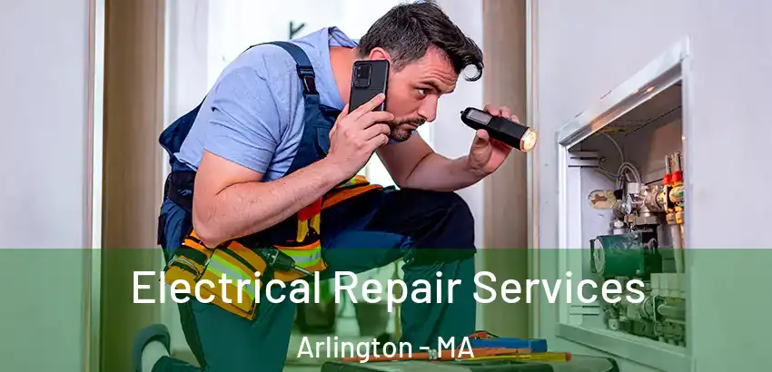 Electrical Repair Services Arlington - MA