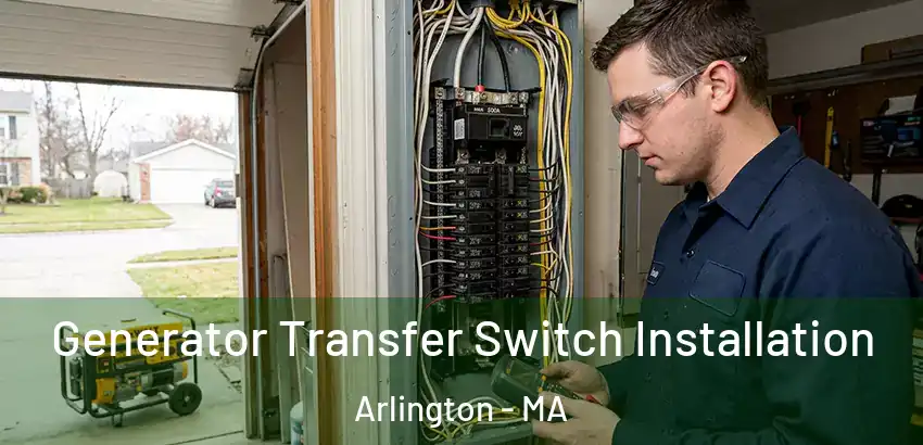  Generator Transfer Switch Installation Arlington - MA
