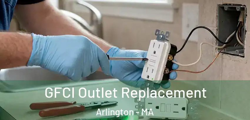 GFCI Outlet Replacement Arlington - MA