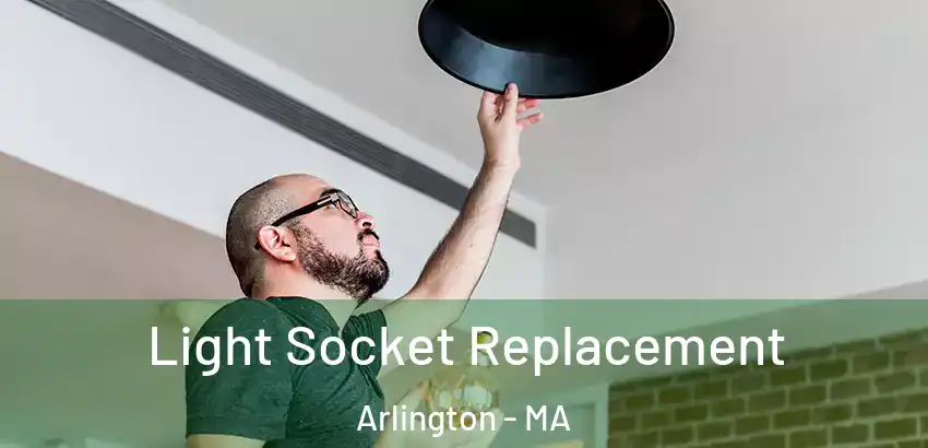  Light Socket Replacement Arlington - MA