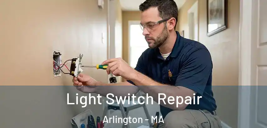 Light Switch Repair Arlington - MA