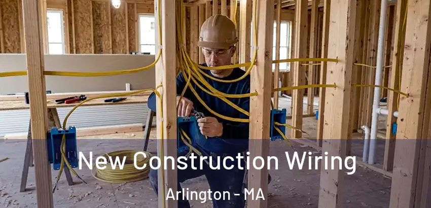 New Construction Wiring Arlington - MA