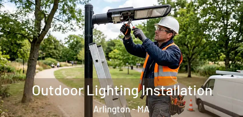 Outdoor Lighting Installation Arlington - MA