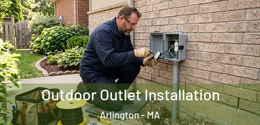Outdoor Outlet Installation Arlington - MA
